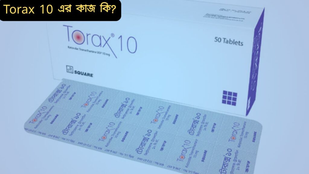 Torax 10 Uses and Side Effects