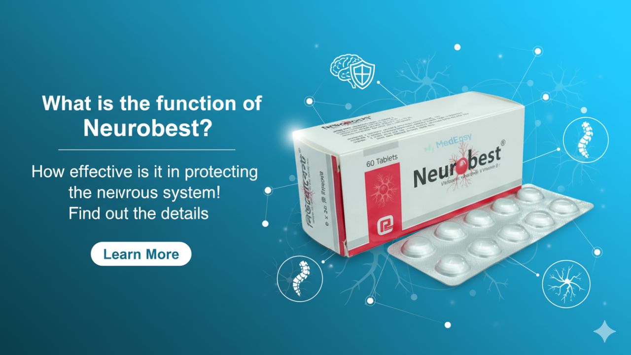 Neurobest এর কাজ কি? স্নায়ুতন্ত্রের সুরক্ষায় কতটা কার্যকর! জেনে নিন বিস্তারিত
