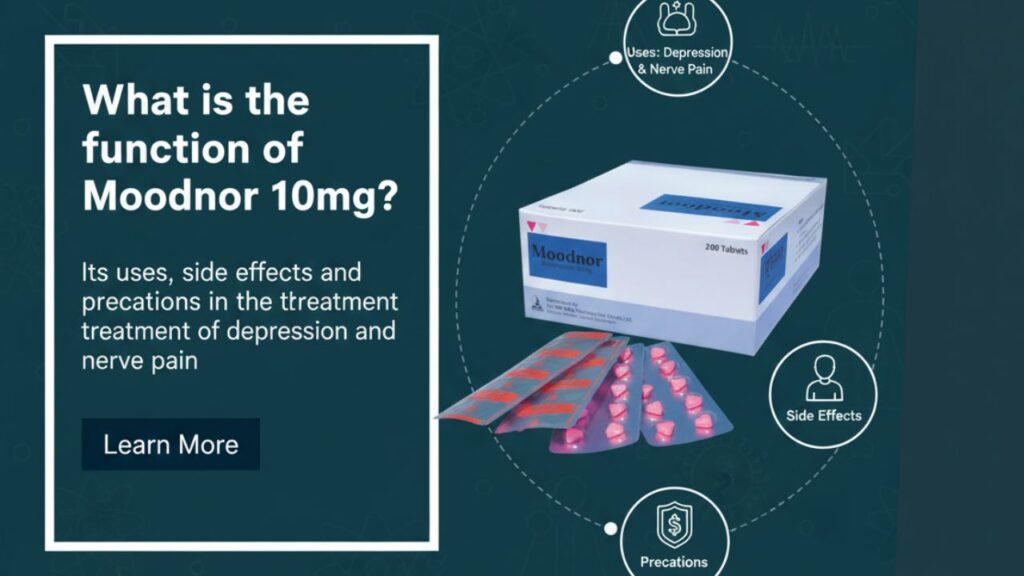 Moodnor 10mg এর কাজ কি? বিষণ্ণতা ও স্নায়বিক ব্যথার চিকিৎসায় এর ব্যবহার, পার্শ্বপ্রতিক্রিয়া এবং সতর্কতা