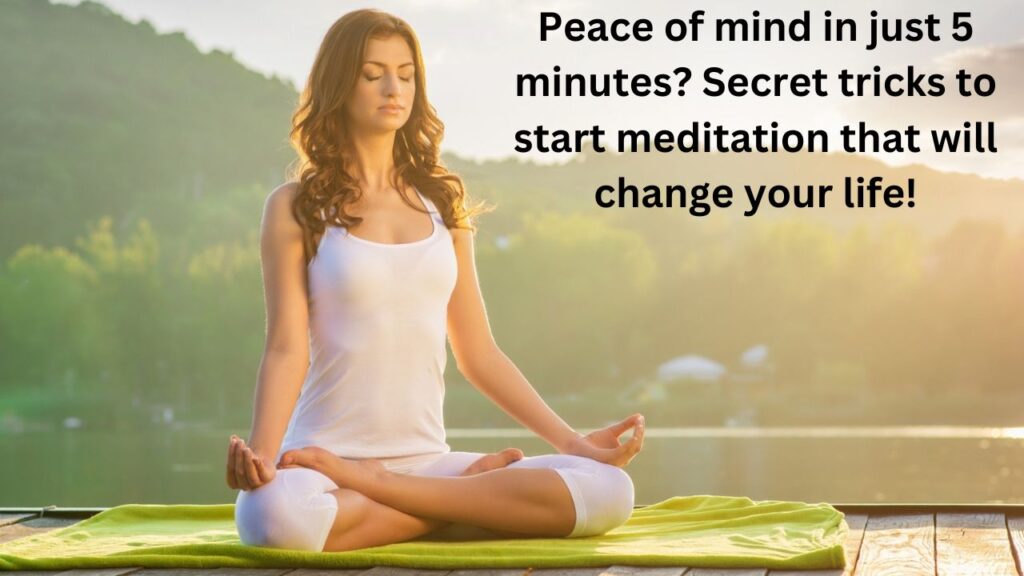 মাত্র ৫ মিনিটেই মানসিক শান্তি? মেডিটেশন শুরু করার গোপন ট্রিকস যা আপনার জীবন বদলে দেবে!